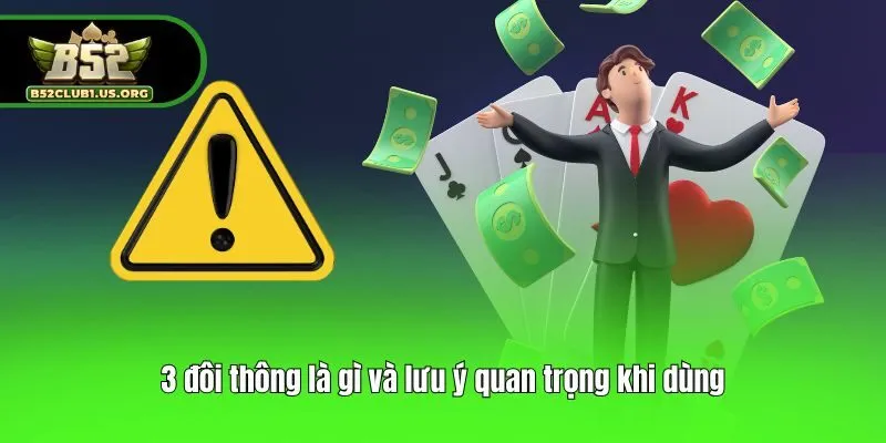 3 đôi thông là gì và lưu ý quan trọng khi dùng