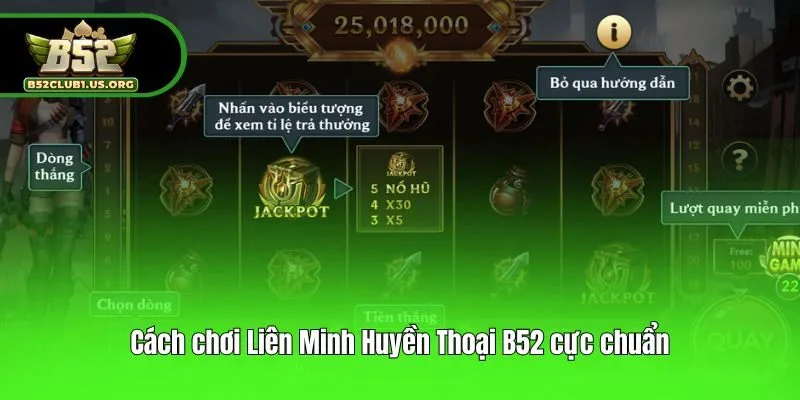 Cách chơi Liên Minh Huyền Thoại B52 cực chuẩn