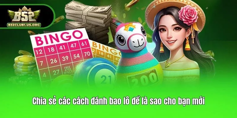Chia sẻ các cách đánh bao lô đề là sao cho bạn mới