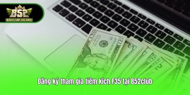 Đăng ký tham gia tiêm kích F35 tại B52club
