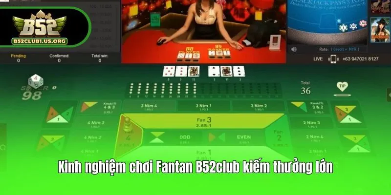 Kinh nghiệm chơi Fantan B52club kiếm thưởng lớn