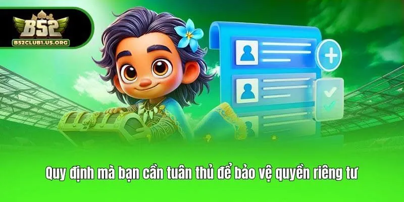 Quy định mà bạn cần tuân thủ để bảo vệ quyền riêng tư